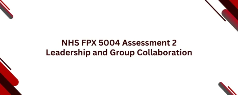 NHS FPX 5004 Assessment 2 Leadership and Group Collaboration