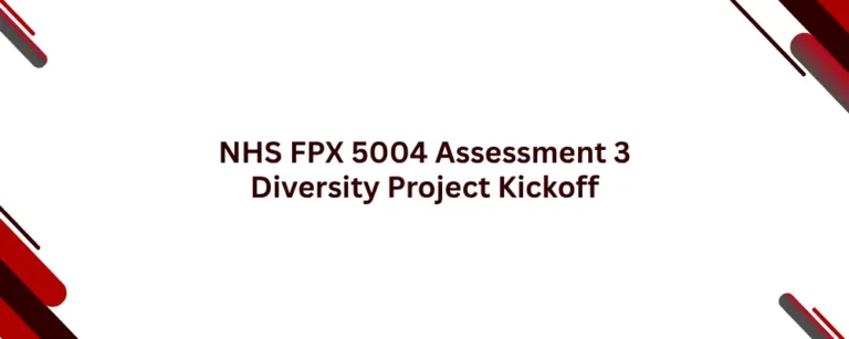 NHS FPX 5004 Assessment 3 Diversity Project Kickoff